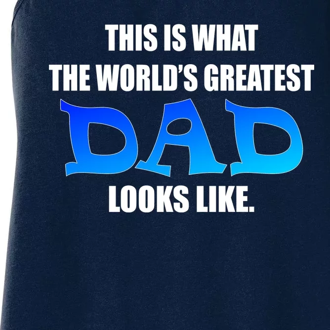 This Is What The World's Greatest Dad Looks Like Women's Racerback Tank