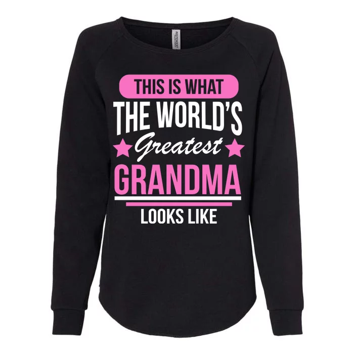 This Is What The Worlds Greatest Grandma Looks Like Womens California Wash Sweatshirt