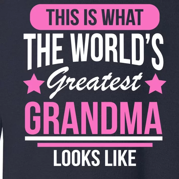 This Is What The Worlds Greatest Grandma Looks Like Toddler Sweatshirt