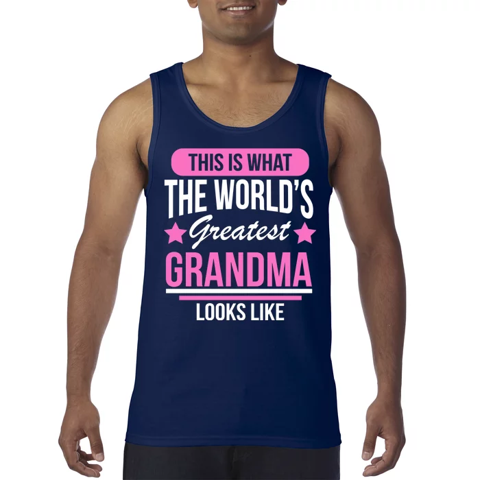 This Is What The Worlds Greatest Grandma Looks Like Tank Top