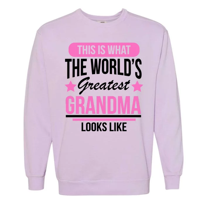 This Is What The Worlds Greatest Grandma Looks Like Garment-Dyed Sweatshirt