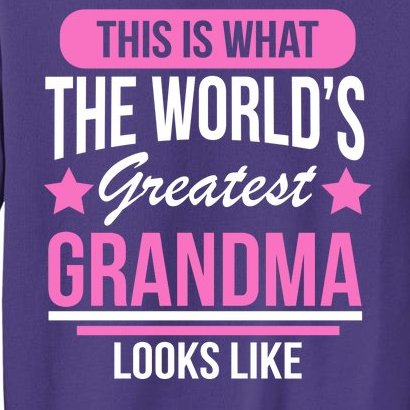 This Is What The Worlds Greatest Grandma Looks Like Sweatshirt