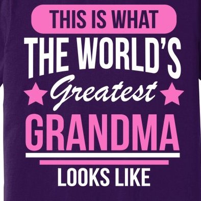 This Is What The Worlds Greatest Grandma Looks Like Premium T-Shirt