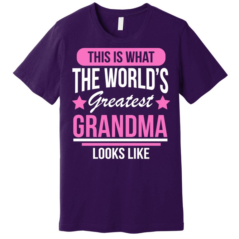 This Is What The Worlds Greatest Grandma Looks Like Premium T-Shirt