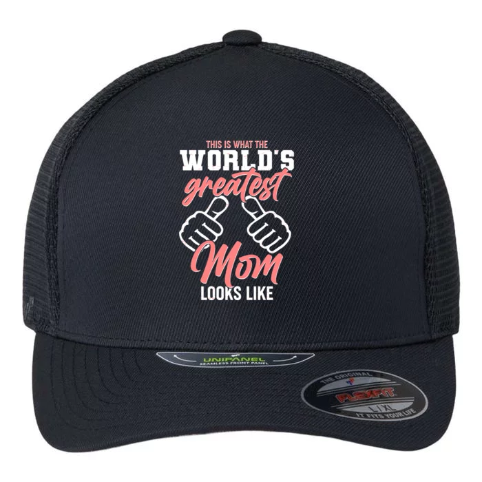 This Is What The World's Greatest Mom Looks Like Flexfit Unipanel Trucker Cap