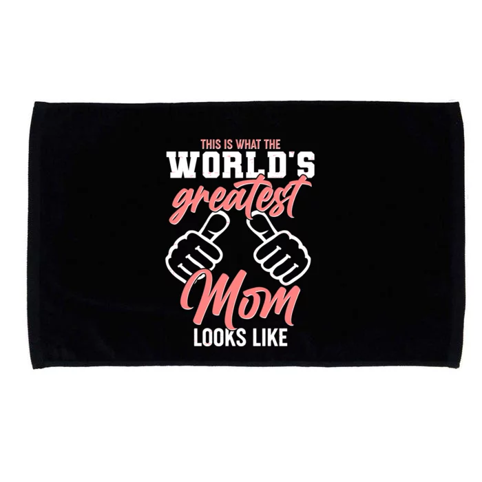 This Is What The World's Greatest Mom Looks Like Microfiber Hand Towel