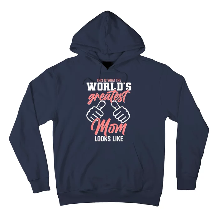 This Is What The World's Greatest Mom Looks Like Hoodie