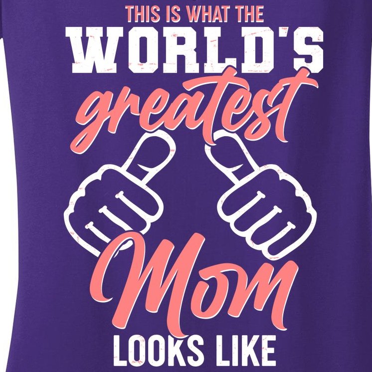 This Is What The World's Greatest Mom Looks Like Women's V-Neck T-Shirt