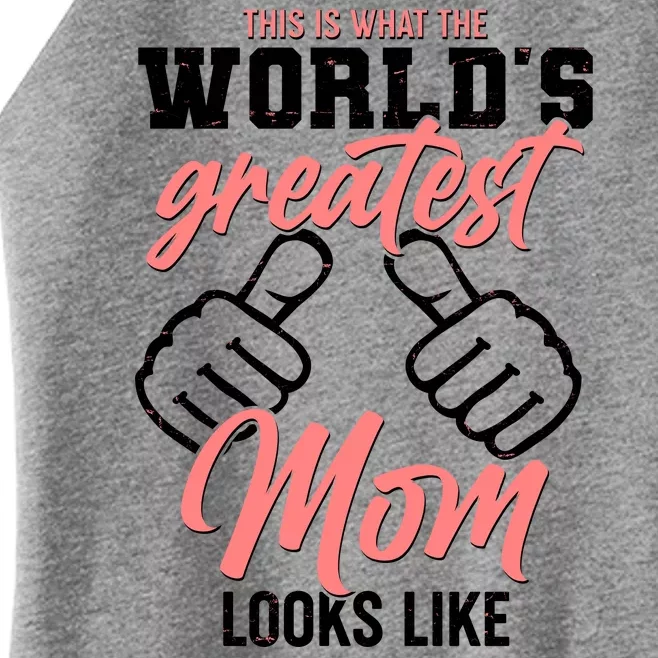 This Is What The World's Greatest Mom Looks Like Women’s Perfect Tri Rocker Tank