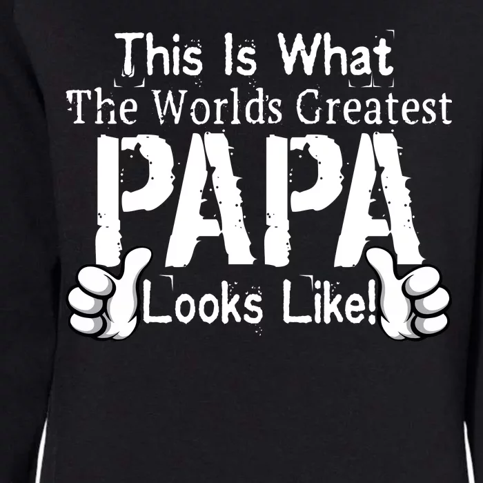 This Is What The World's Greatest Papa Looks Like Womens California Wash Sweatshirt