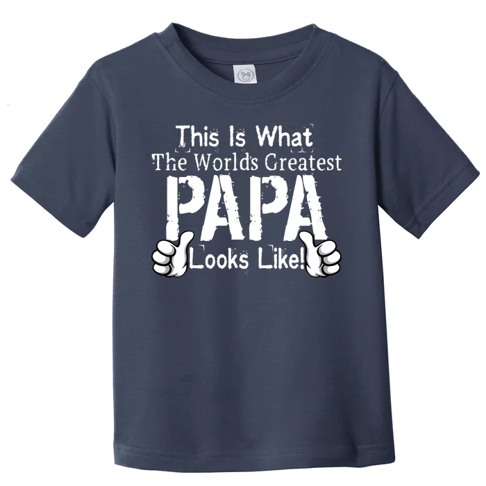 This Is What The World's Greatest Papa Looks Like Toddler T-Shirt