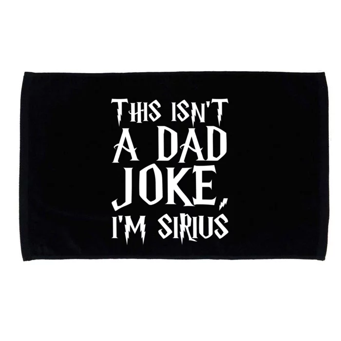 This Isn't A Dad Joke I'm Sirius Microfiber Hand Towel