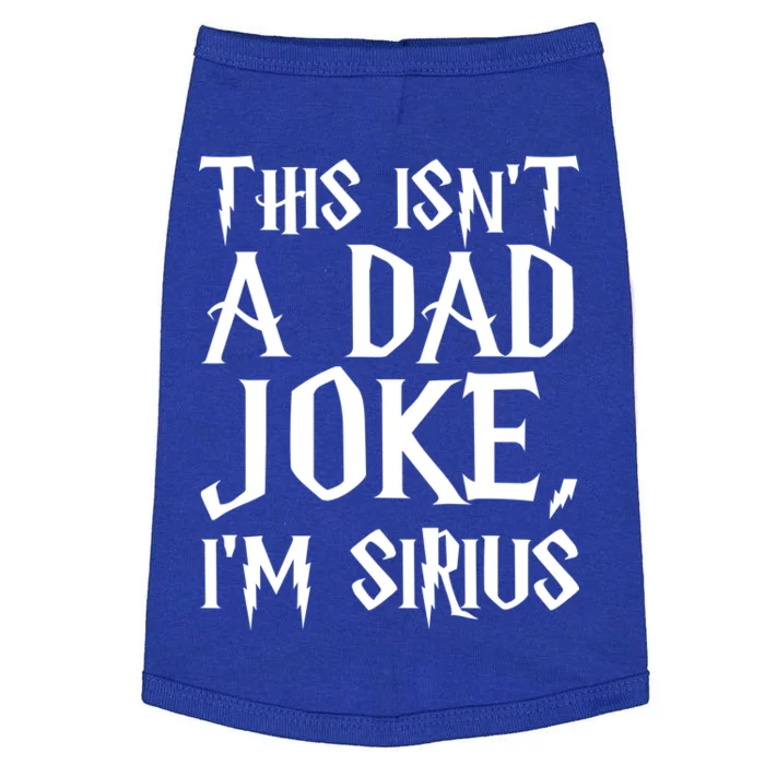 This Isn't A Dad Joke I'm Sirius Doggie Tank