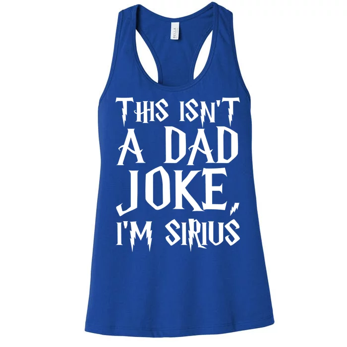 This Isn't A Dad Joke I'm Sirius Women's Racerback Tank