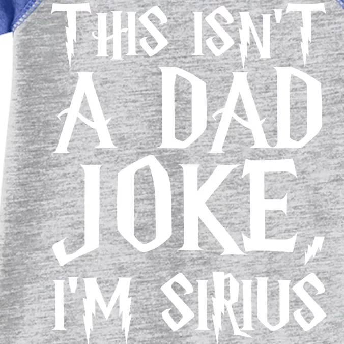 This Isn't A Dad Joke I'm Sirius Infant Baby Jersey Bodysuit