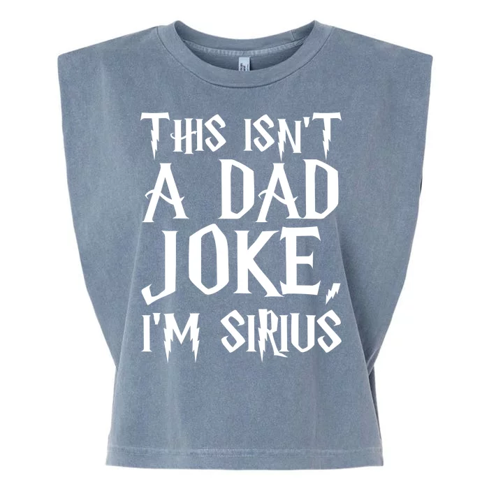 This Isn't A Dad Joke I'm Sirius Garment-Dyed Women's Muscle Tee