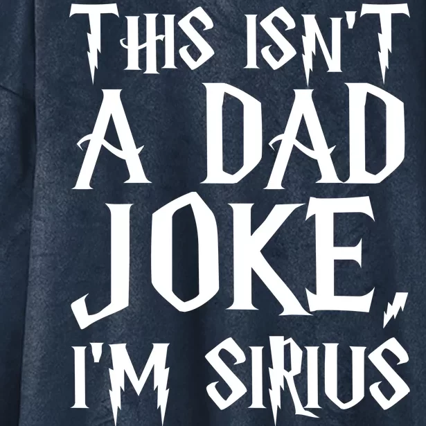 This Isn't A Dad Joke I'm Sirius Hooded Wearable Blanket