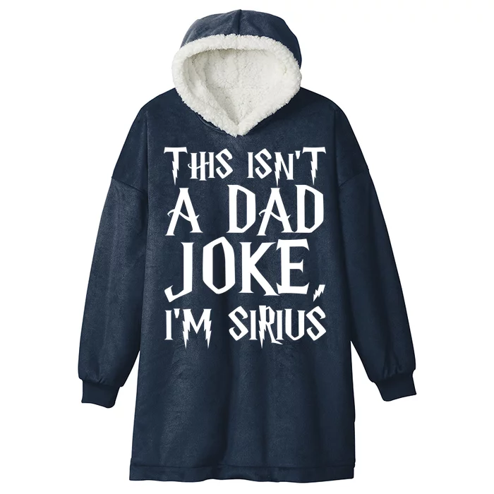 This Isn't A Dad Joke I'm Sirius Hooded Wearable Blanket