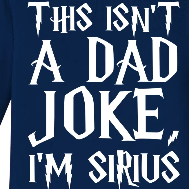 This Isn't A Dad Joke I'm Sirius Baby Long Sleeve Bodysuit