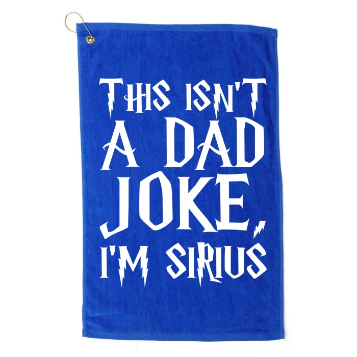 This Isn't A Dad Joke I'm Sirius Platinum Collection Golf Towel