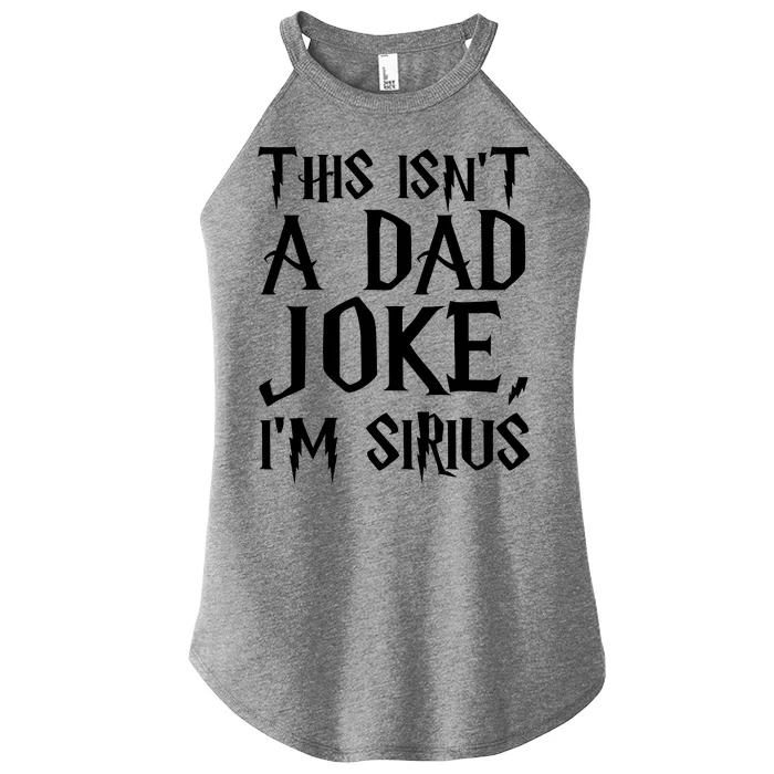 This Isn't A Dad Joke I'm Sirius Women’s Perfect Tri Rocker Tank