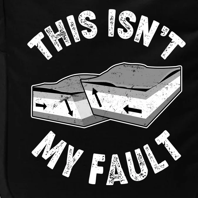 This Isn't My Fault Funny Geology Impact Tech Backpack