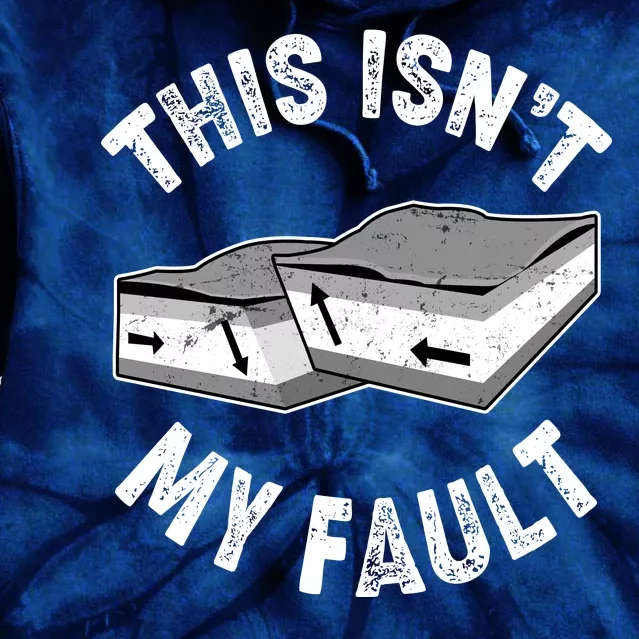 This Isn't My Fault Funny Geology Tie Dye Hoodie