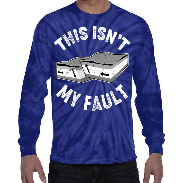 This Isn't My Fault Funny Geology Tie-Dye Long Sleeve Shirt