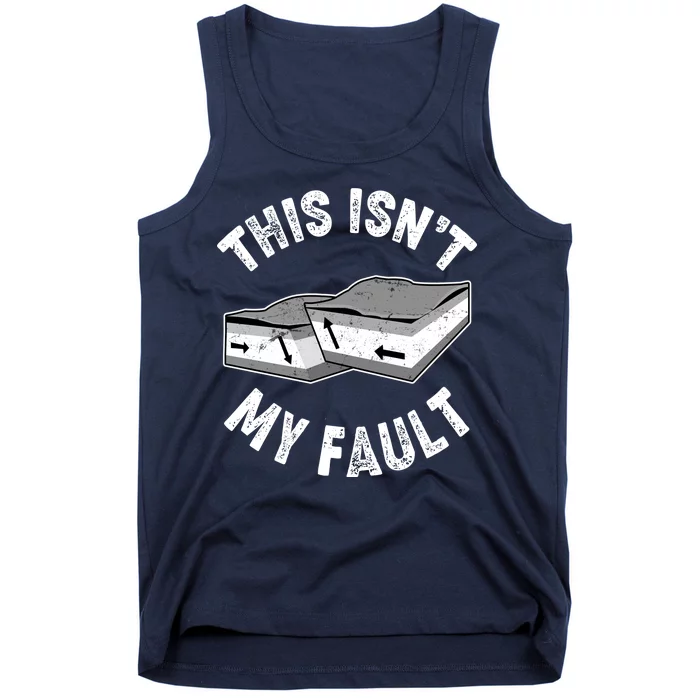 This Isn't My Fault Funny Geology Tank Top