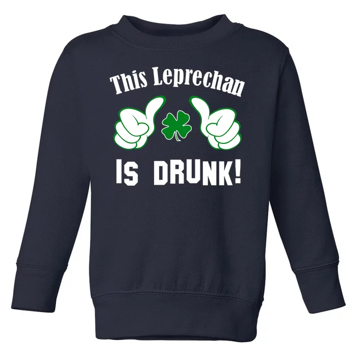 This Leprechaun Is Drunk Toddler Sweatshirt