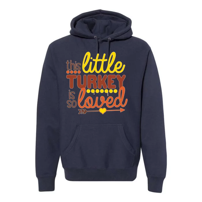 This Little Turkey Is So Loved Premium Hoodie