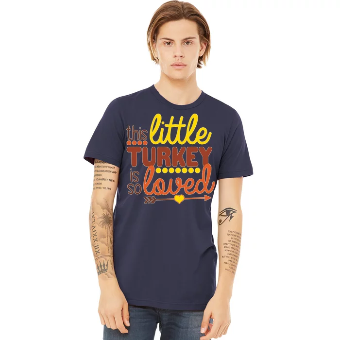 This Little Turkey Is So Loved Premium T-Shirt