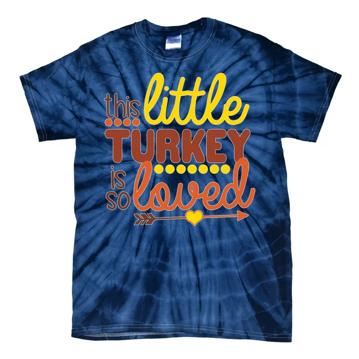 This Little Turkey Is So Loved Tie-Dye T-Shirt