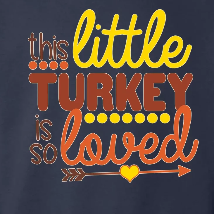 This Little Turkey Is So Loved Toddler Hoodie