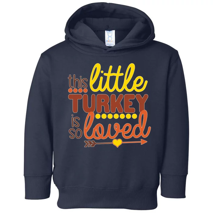 This Little Turkey Is So Loved Toddler Hoodie