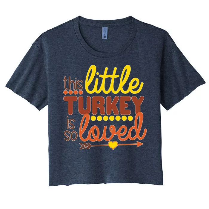 This Little Turkey Is So Loved Women's Crop Top Tee