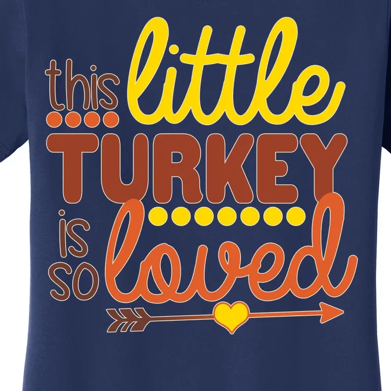 This Little Turkey Is So Loved Women's T-Shirt