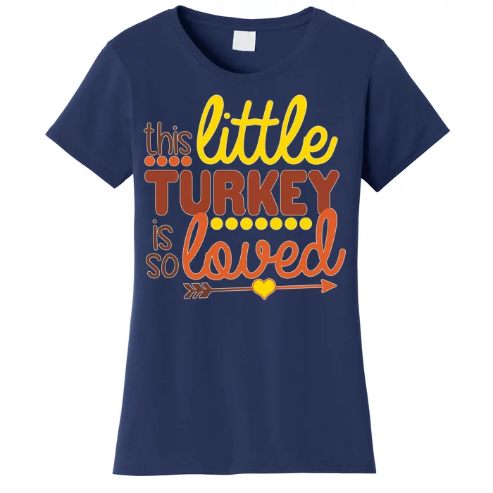 This Little Turkey Is So Loved Women's T-Shirt