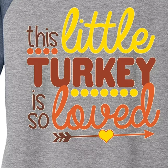 This Little Turkey Is So Loved Women's Tri-Blend 3/4-Sleeve Raglan Shirt