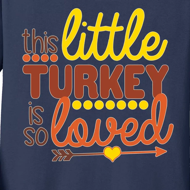 This Little Turkey Is So Loved Kids Long Sleeve Shirt