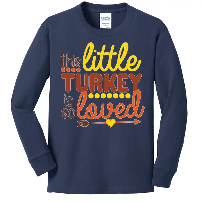 This Little Turkey Is So Loved Kids Long Sleeve Shirt