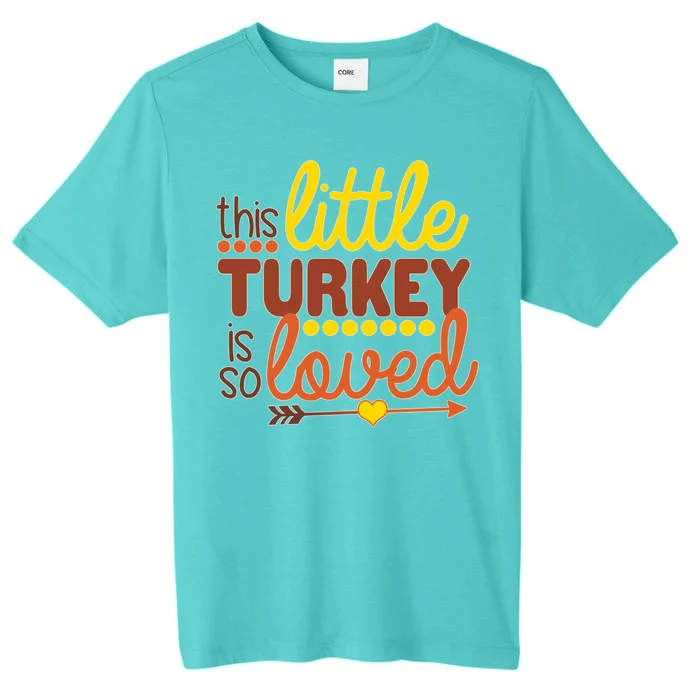 This Little Turkey Is So Loved ChromaSoft Performance T-Shirt