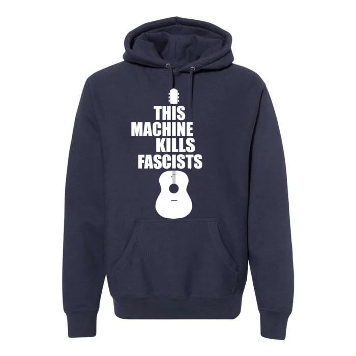 This Machine Kills Facists Premium Hoodie