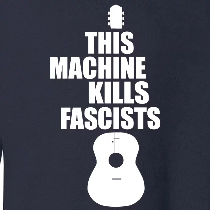 This Machine Kills Facists Toddler Sweatshirt