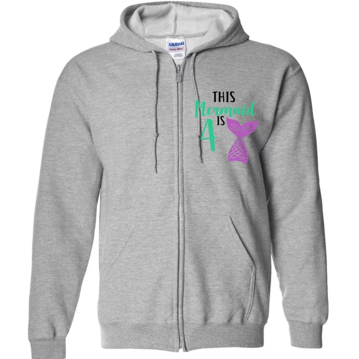 This Mermaid Is 4 Years Old Birthday Full Zip Hoodie