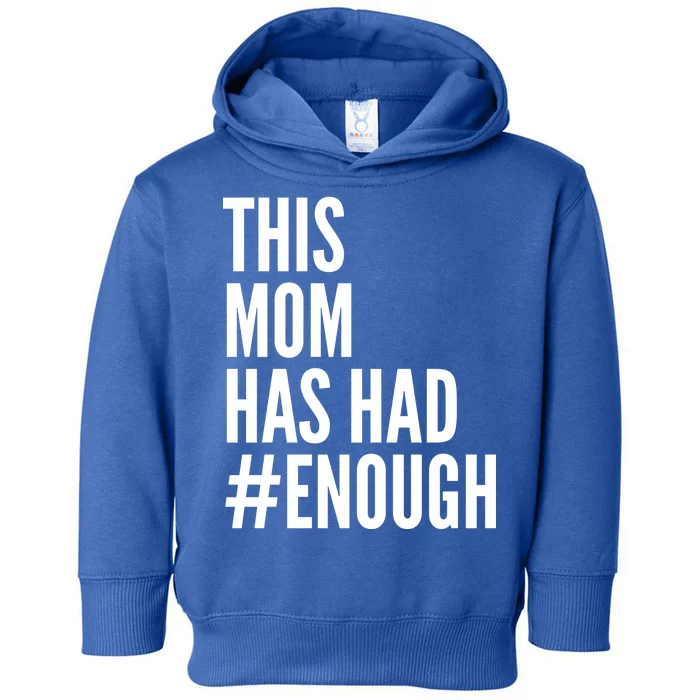 This Mom Has Had Enough Toddler Hoodie