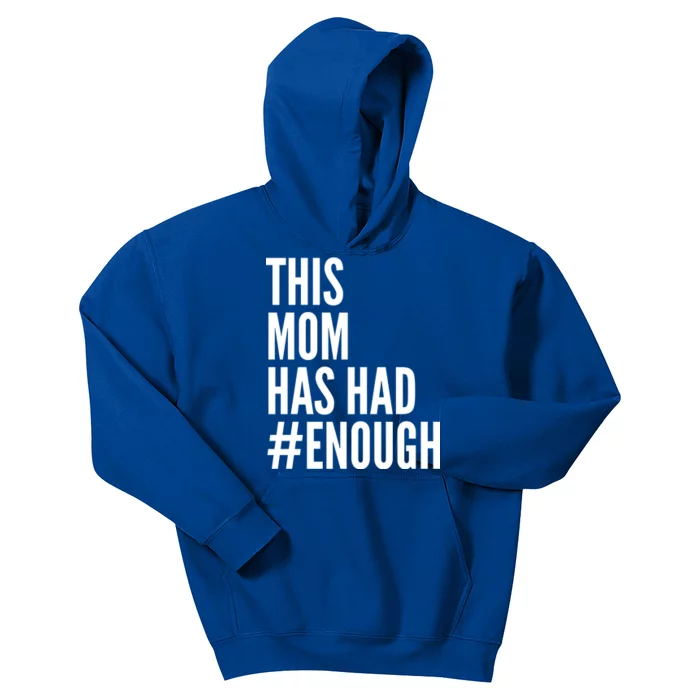 This Mom Has Had Enough Kids Hoodie