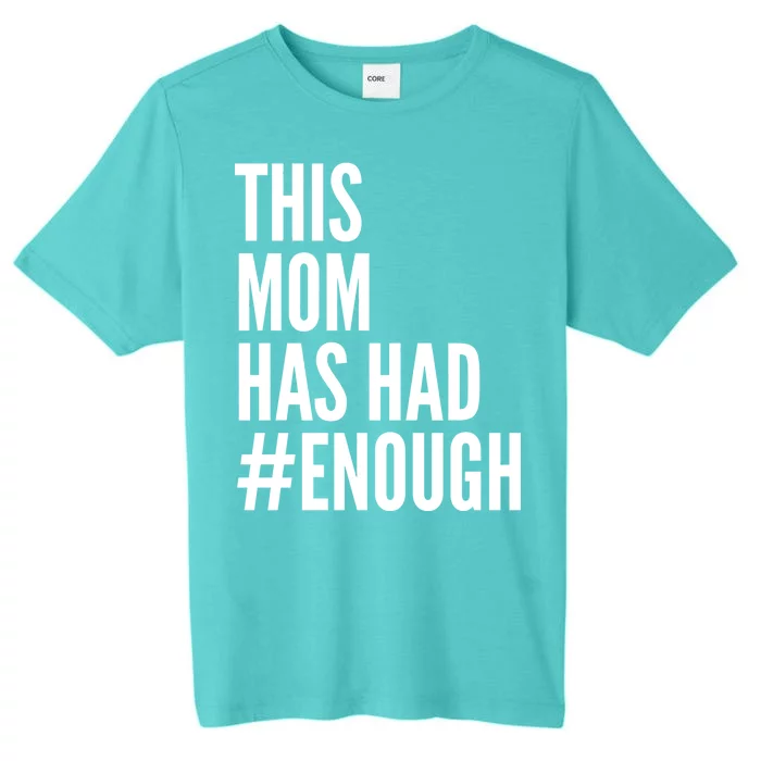 This Mom Has Had Enough ChromaSoft Performance T-Shirt