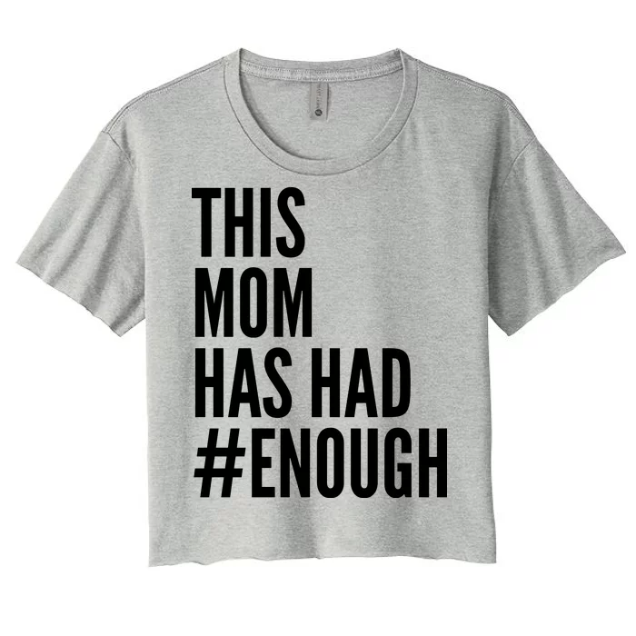 This Mom Has Had Enough Women's Crop Top Tee