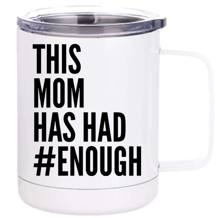 This Mom Has Had Enough Front & Back 12oz Stainless Steel Tumbler Cup